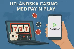 Utländska casino med Pay N Play